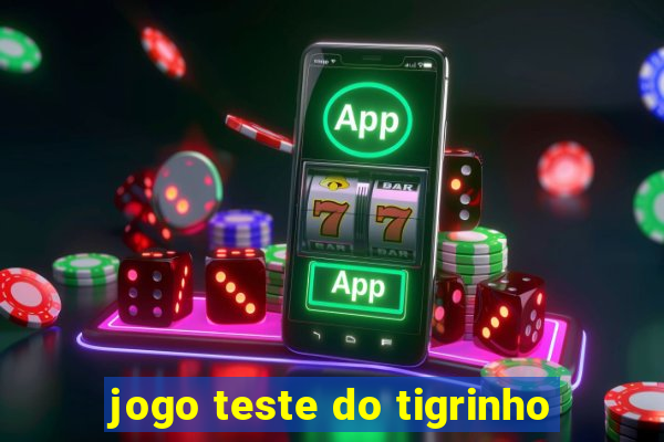 jogo teste do tigrinho